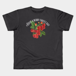 Have A Berry Sweet Day - Positive Quote - Raspberries Kids T-Shirt